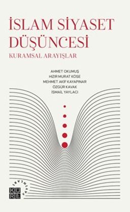 İslam Siyaset Düşüncesi & Kuramsal Arayışlar