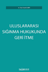 Uluslararası Sığınma Hukukunda Geri İtme