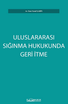 Uluslararası Sığınma Hukukunda Geri İtme
