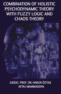 Combination Of Holistic Psychodynamic Theory With Fuzzy Logic And Chaos Theory
