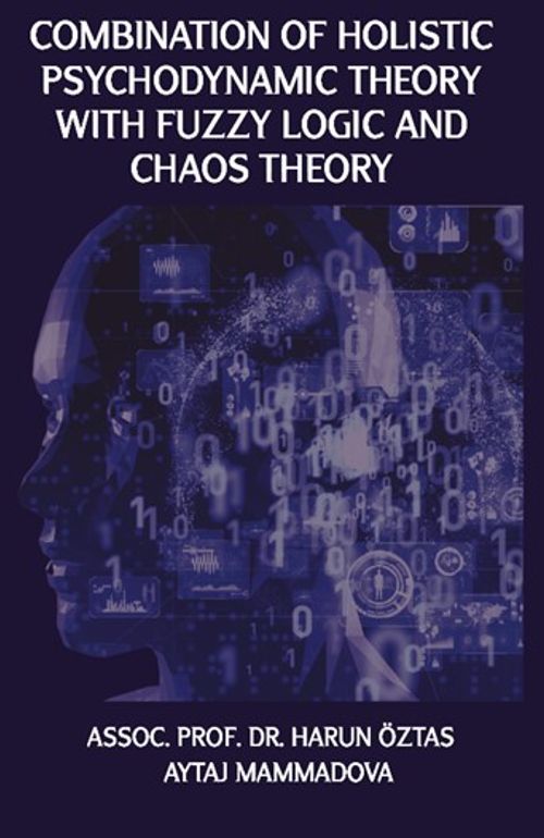 Combination Of Holistic Psychodynamic Theory With Fuzzy Logic And Chaos Theory