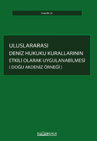 Uluslararası Deniz Hukuku Kurallarının Etkili Olarak Uygulanabilmesi: Doğu Akdeniz Örneği
