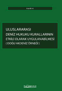 Uluslararası Deniz Hukuku Kurallarının Etkili Olarak Uygulanabilmesi: Doğu Akdeniz Örneği