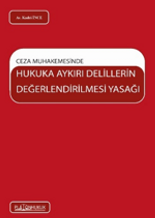 Ceza Muhakemesinde Hukuka Aykırı Delillerin Değerlendirilmesi Yasağı