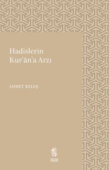 Hadislerin Kur'an'a Arzı