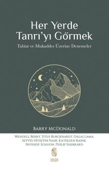 Her Yerde Tanrı'yı Görmek & Tabiat ve Mukaddes Üzerine Denemeler