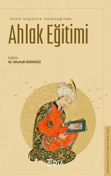 İslam Düşünce Geleneğinde Ahlak Eğitimi