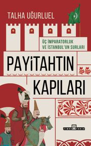 Payitahtın Kapıları & Üç İmparatorluk ve İstanbul'un Surları