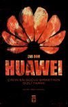Huawei & &Ccedil;in'in En G&uuml;&ccedil;l&uuml; Şirketinin Gizli Tarihi