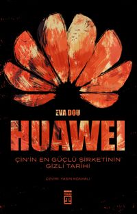 Huawei & Çin'in En Güçlü Şirketinin Gizli Tarihi
