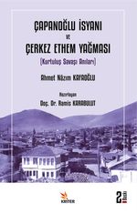 Çapanoğlu İsyanı ve Çerkez Ethem Yağması & Kurtuluş Savaşı Anıları