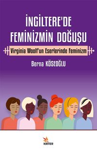 İngiltere'de Feminizmin Doğuşu & Virginia Woolf'un Eserlerinde Feminizm