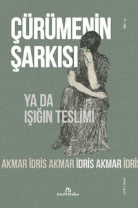 Çürümenin Şarkısı & ya da Işığın Teslimi