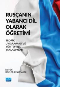Rusçanın Yabancı Dil Olarak Öğretimi & Teorik, Uygulamalı ve Yöntemsel Yaklaşımlar
