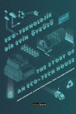 Eko-Teknolojik Bir Evin Öyküsü & The Story of an Eco-Tech House