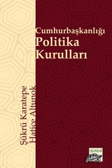 Cumhurbaşkanlığı Politika Kurulları & Kamu Politikasının Yeni Aktör ve Süreçleri