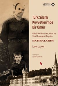 Türk Silahlı Kuvvetleri'nde Bir Ömür & Kuleli, Harbiye, Kore, Kıbrıs ve  Türk Mukavemet Teşkilatı  - Hatıralarım