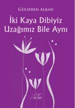İki Kaya Dibiyiz Uzağımız Bile Aynı
