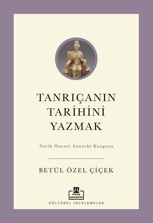 Tanrıçanın Tarihini Yazmak: Tarih Öncesi Anaerki Kurgusu