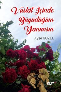 Vuslat İçinde Büyüdüğüm Yanımsın