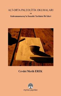 Alt-Orta Paleolitik Okumaları & Kahramanmaraş'ta İnsanlık Tarihinin İlk İzler