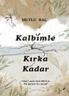 Kalbimle Kırka Kadar