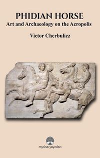 Phidian Horse: Art And Archaeology On The Acropolis