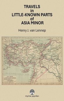 Travels in Little-Known Parts Of Asia Minor