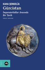 Gürcistan & İmparatorluklar Arasında Bir Tarih