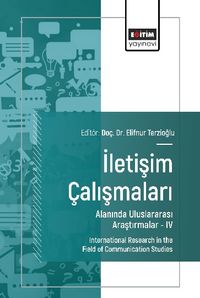 İletişim Çalışmaları Alanında Uluslararası Araştırmalar IV