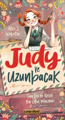 Judy ve Uzunbacak & Sıra Dışı ve Neşeli Bir Okul Macerası