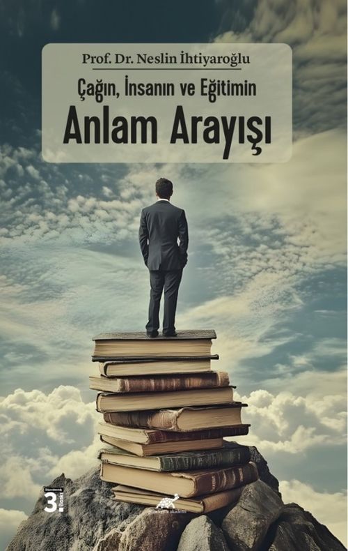 Çağın, İnsanın Ve Eğitimin Anlam Arayışı