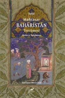 Hakkî Muhtasar Baharistan Tercümesi (Metin ve Tıpkıbasım)