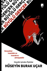 Büyülü Gerçek & Hayalin İçinden Öyküler