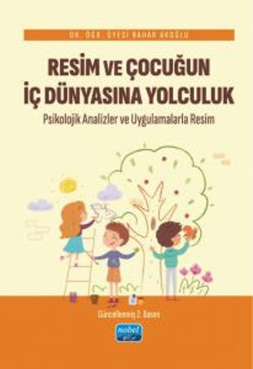 Resim ve Çocuğun İç Dünyasına Yolculuk & Psikolojik Analizler ve Uygulamalarla Resim