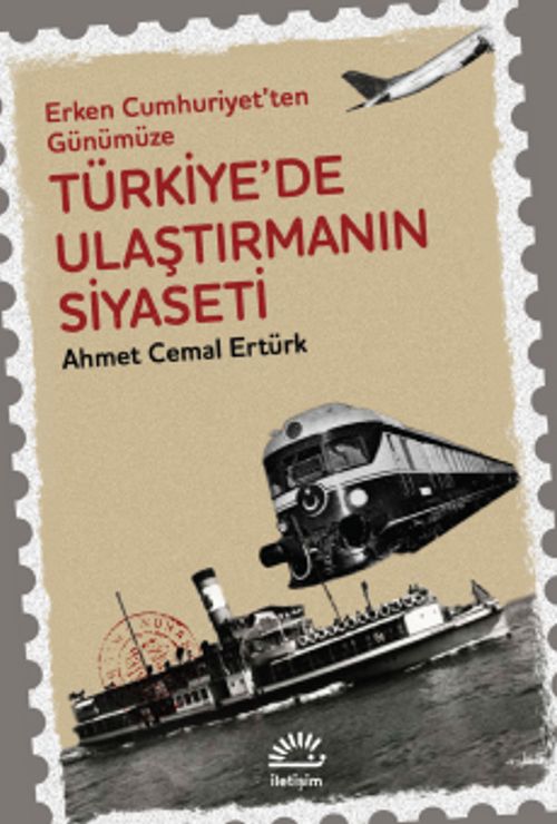 Türkiye'de Ulaştırmanın Siyaseti & Erken Cumhuriyet'ten Günümüze
