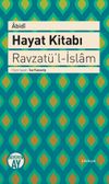 Hayat Kitabı - Ravzat&uuml;'l-İslam