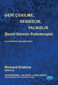 Geri Çekilme, Sesizlik, Yalnızlık & Şizoid Sürecin Psikoterapisi