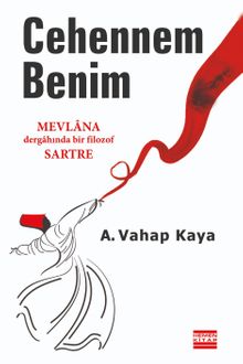 Cehennem Benim & Mevlana Dergahında Bir Filozof Sartre
