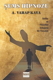 Şems Hipnozu & Sufiler ve Filozoflar Sokağına Bir Yolculuk