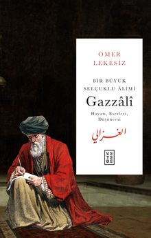 Bir Büyük Selçuklu Âlimi : Gazzalî