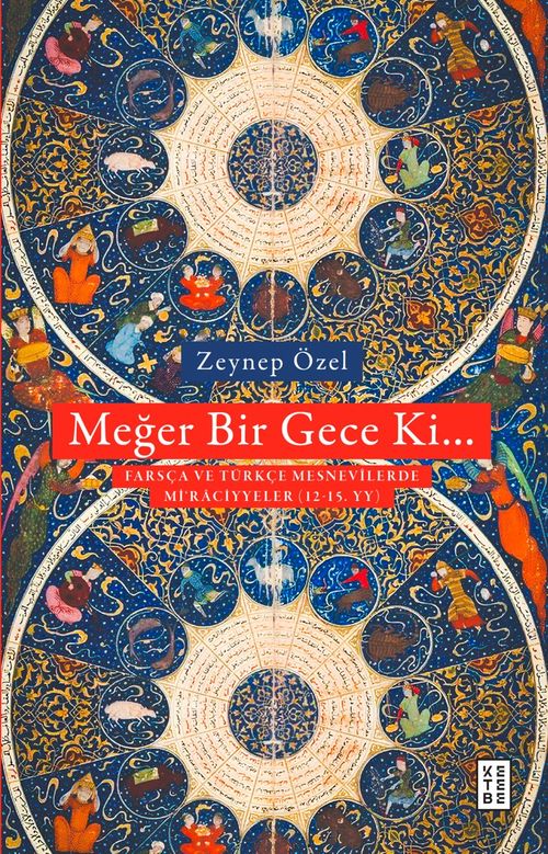 Meğer Bir Gece Ki… & Türkçe ve Farsça Mesnevîlerde Mi‘raciyyeler (12-15. Yüzyıl)