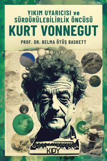 Yıkım Uyarıcısı ve Sürdürülebilirlik Öncüsü Kurt Vonnegut 