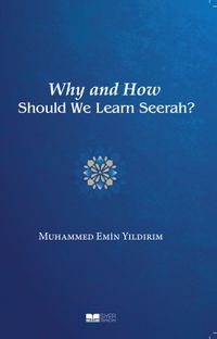 Why and How Should We Learn Seerah?