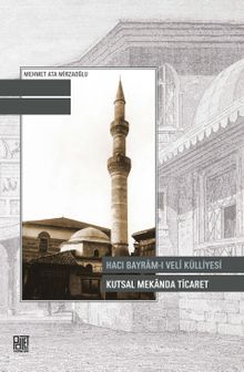 Hacı Bayram-I Velî Külliyesi Kutsal Mekanda Ticaret 
