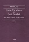 Aklın Tutulması ve Geri D&ouml;n&uuml;ş&uuml; & Ge&ccedil; D&ouml;nem Eleştirel Kuram &Uuml;zerine