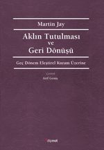 Aklın Tutulması ve Geri Dönüşü & Geç Dönem Eleştirel Kuram Üzerine