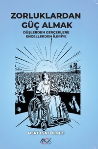 Zorluklardan Güç Almak & Düşlerden Gerçeklere Engellerden İleriye