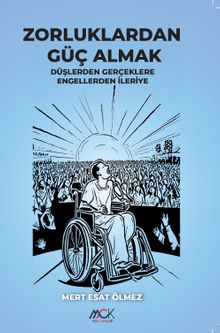 Zorluklardan Güç Almak & Düşlerden Gerçeklere Engellerden İleriye