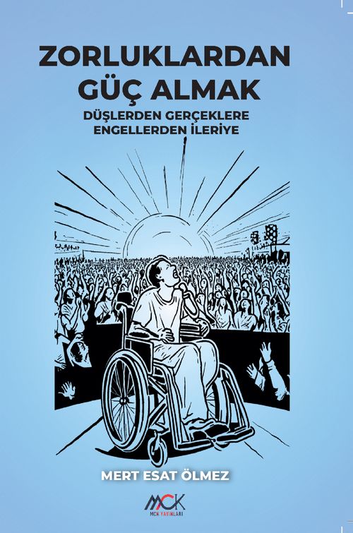 Zorluklardan Güç Almak & Düşlerden Gerçeklere Engellerden İleriye